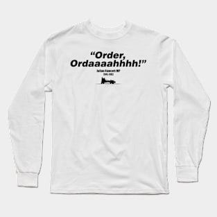Order, Ordaaaahhhh! - Julian Fawcett MP - BBC Ghosts Long Sleeve T-Shirt